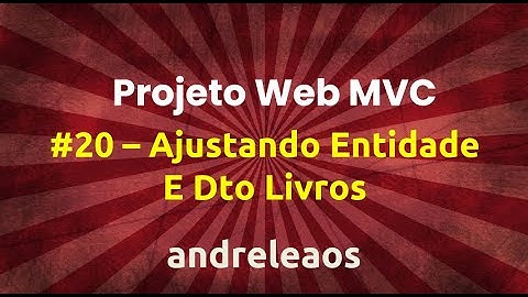 Projeto Web Asp.Net Core MVC - Parte 20 - Ajustando Entidade e Dto de Livros