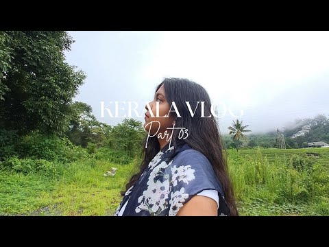 PART 03 || Kerala Vlog: It was amazing! 🥺❤️
