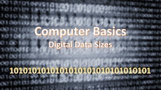 Computer Basics - Digital Data Sizes