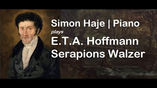 Simon Haje plays E.T.A. Hoffmann "Serapions-Walzer"