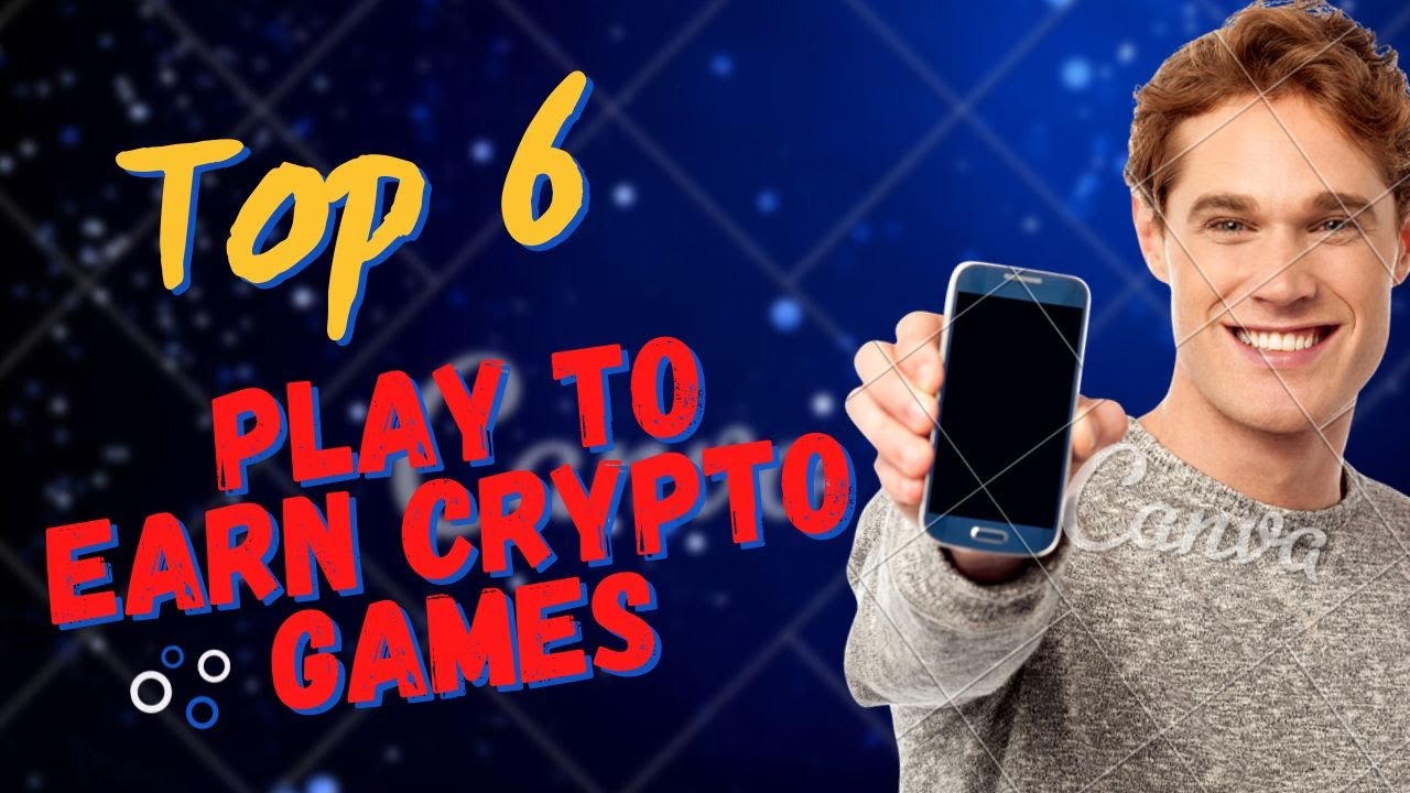 TOP 6 PLAY TO EARN CRYPTO GAMES - YouTube