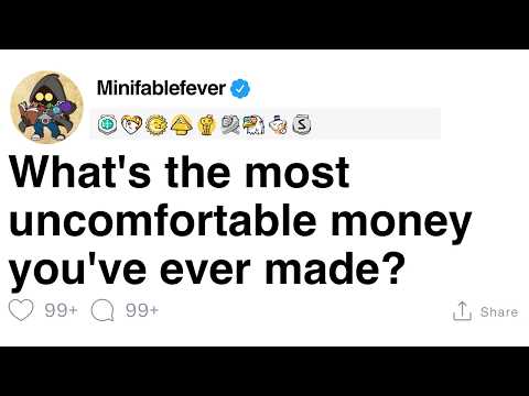 What S The Most Uncomfortable Money You Ve Ever Made FULL STORY 