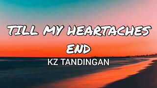 Till My Heartaches End - Kz Tandingan