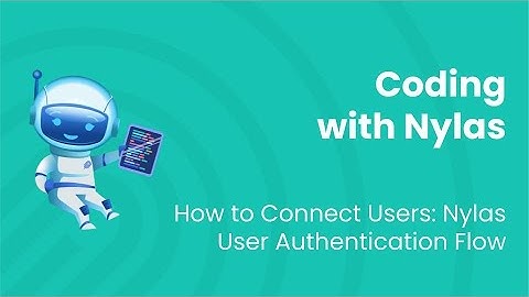 How to Connect Users: Nylas User Authentication Flow