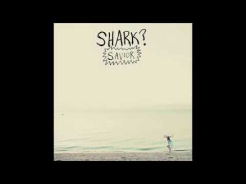 Shark? — Shark? - 'Savior' (Official Audio)
