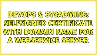 Celebrity DevOps & SysAdmins: selfsigned certificate with domain name for a webservice server Wealth