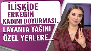 İlişkide Bir Erkeğin Kadını Doyurması Lavanta Yağını Özel Yerlere Özellikle Kullanın