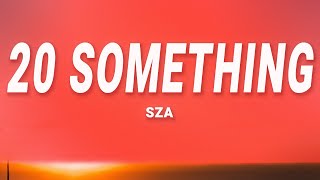 SZA - 20 Something (Lyrics)