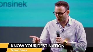 Know Your Destination - by Simon Sinek