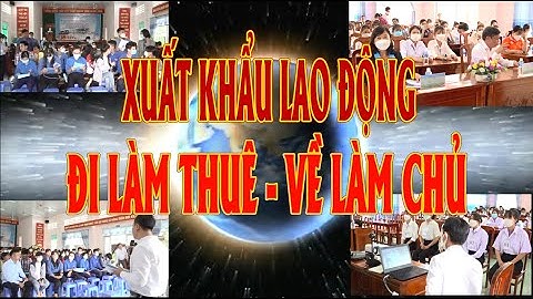 Video clip tuyên truyền đưa lao động đi làm việc ở nước ngoài theo hợp đồng