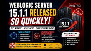 Oracle WebLogic Server 15.1.1 Version Release so Quickly after 14.1.2, Why? Upgrade Path