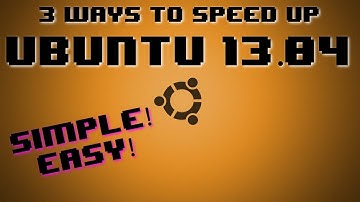 3 Ways to Speed Up Ubuntu 13.04