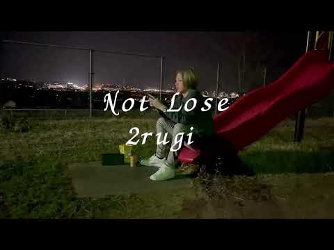 2rugi - Not Lose (Music Video)