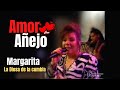 Amor añejo - Margarita | En vivo