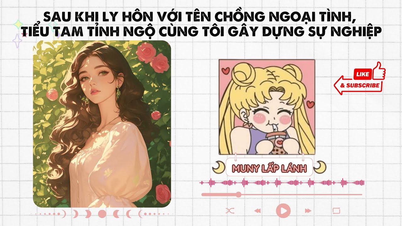 [Truyện Audio] SAU KHI LY HÔN VỚI TÊN CHỒNG NGOẠI TÌNH, TIỂU TAM TỈNH NGỘ... || MUNY LẤP LÁNH