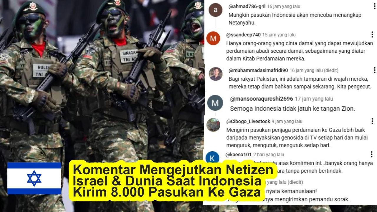 Komentar Mengejutkan Netizen Israel & Dunia Saat Indonesia Kirim 8 000 Pasukan Ke Gaza