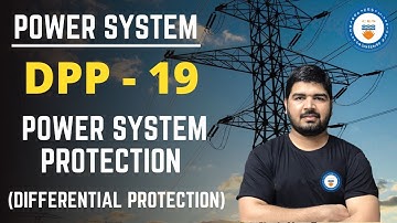 DPP-19 | Power System Protection (Differential Protection) | Power System | GATE/ESE 2021