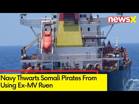 Indian Navy Thwarts Somali Pirates From Using Ex-MV Ruen 