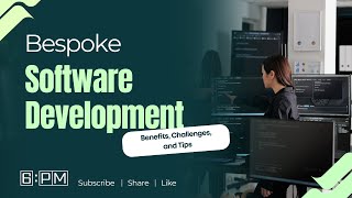 (Bespoke Software) Is It Right for Your Business | Expert Tech Guidance | 6PM Global