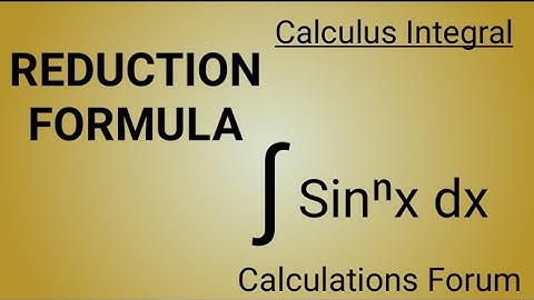 6. Integral of sin^nx ; #Reduction Formula || Integral Calculus || #2021|| #CalculationsForum