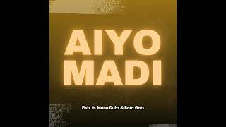 AIYO MADI - Fisix ft. Muno Dubs & Bata Gats