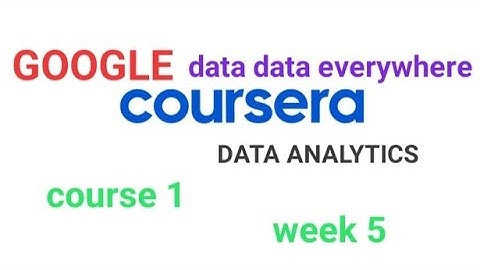 Foundations : Data, Data, Everywhere Week 5 all answers [Coursera] #coursera #dataanalytics #google