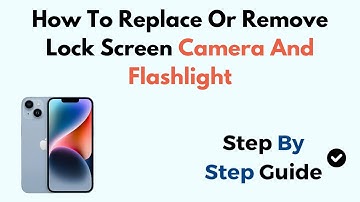 How To Replace Or Remove Lock Screen Camera And Flashlight