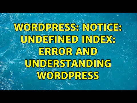 Wordpress: Notice: Undefined index: error and understanding wordpress