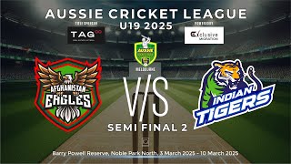 ACL U19 -2025 (AUSTRALIA) || S. FINAL || Indian Tigers vs Afghanistan Eagles
