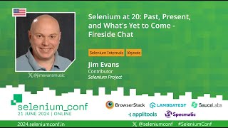 Selenium at 20: Past, Present & What's to Come - Fireside Chat with Jim Evans #SeleniumConf 2024