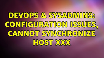 DevOps & SysAdmins: Configuration issues, cannot synchronize host xxx (2 Solutions!!)