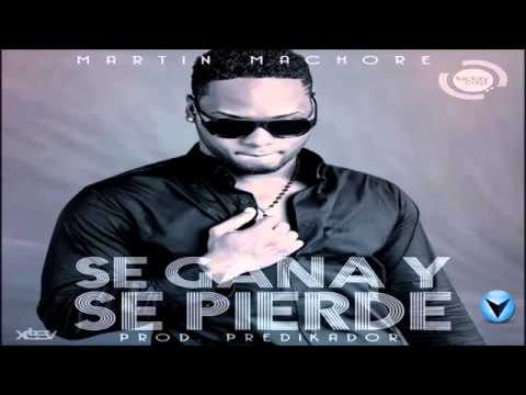 martin machore se gana y se pierde martin machore se gana y se pierde