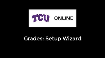 TCU Online: Grades Setup Wizard