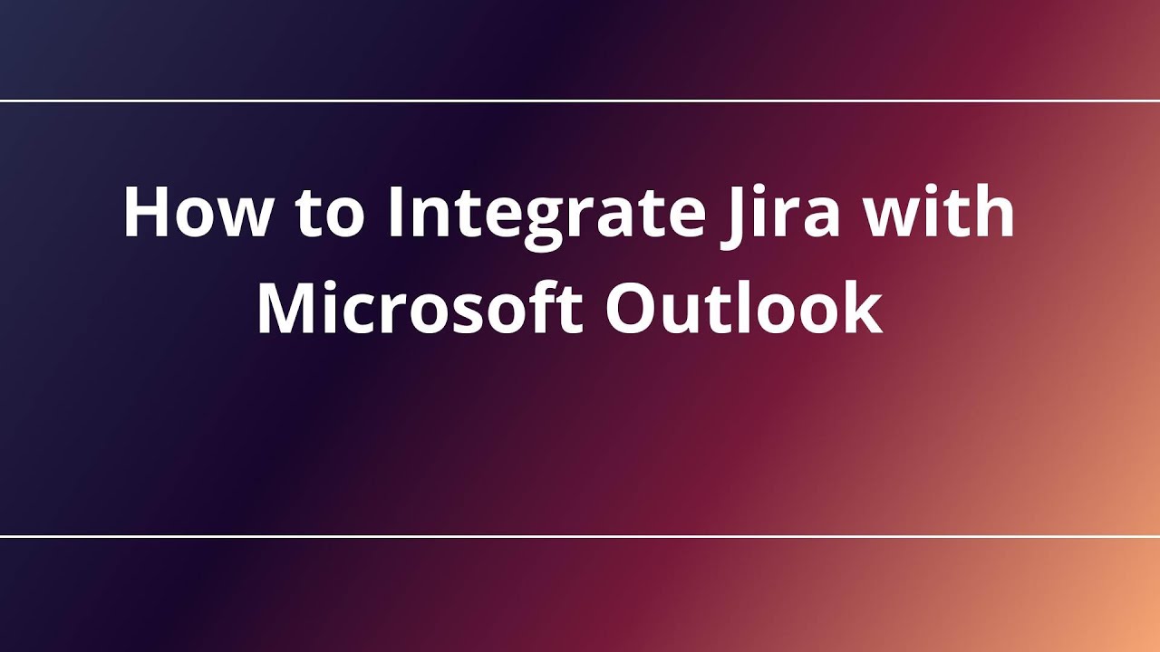 How to Integrate Jira with Microsoft Outlook - YouTube