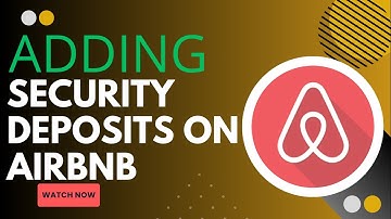 Guide to Adding Security Deposits on Airbnb - Here