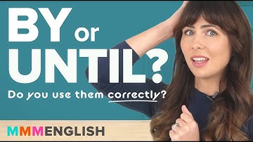 BY & UNTIL Can You Use These Prepositions CORRECTLY?