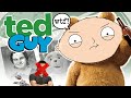 Ted is what yall thought family guy was