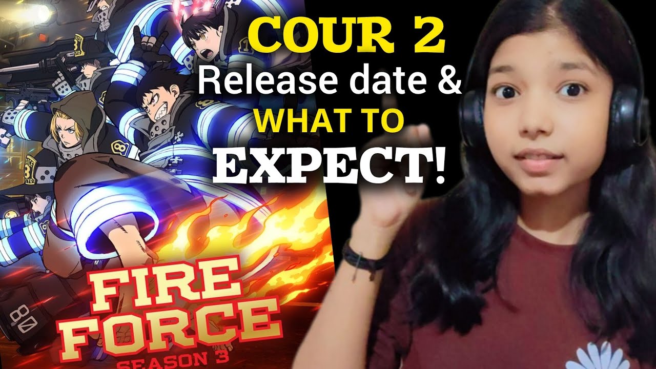 Fire Force Season 3 Cour 2 WHAT TO EXPECT?