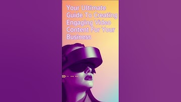 Your Ultimate Guide To Creating Engaging Video Content For Your Business