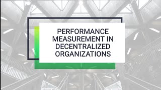 Performance Measurement in Decentralized Organizations