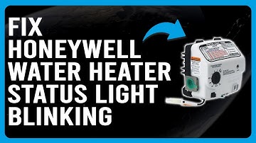 Honeywell Water Heater Status Light Blinking (Understand What The Blinking Means -Should You Worry?)