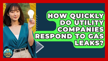 How Quickly Do Utility Companies Respond To Gas Leaks? - Your Utilities Hub