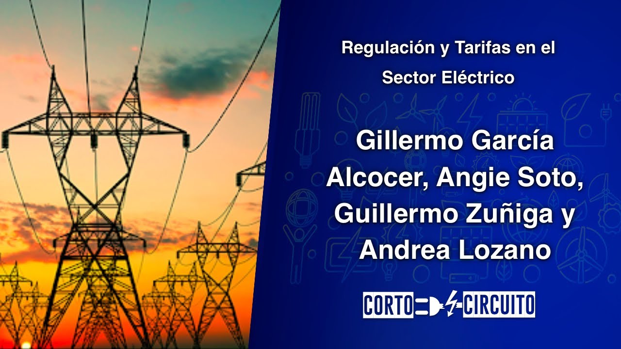 Regulación y Tarifas en el Sector Eléctrico - Corto Circuito Ep 23 - Temporada 2