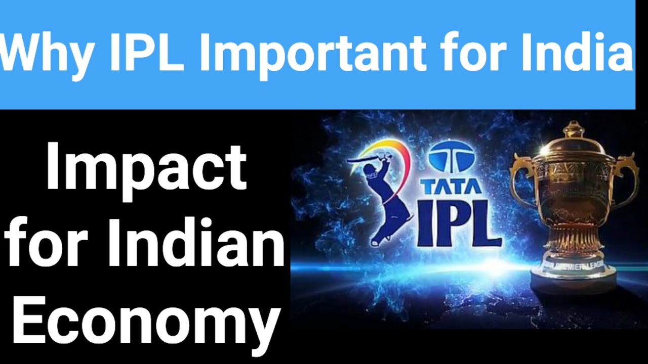 why IPL important for India? impact for Indian economy