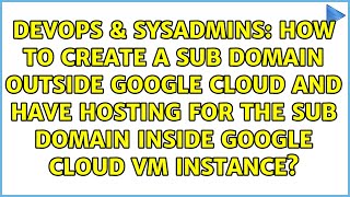 How to create a sub domain outside google cloud and have hosting for the sub domain inside...