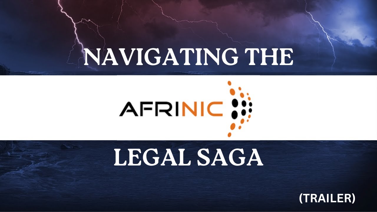 Navigating the AFRINIC legal Saga (Trailer)