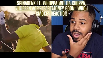 Spinabenz, Whoppa Wit Da Choppa, Yungeen Ace, & FastMoney Goon - Who I Smoke REACTION