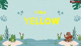 I like yellow. song/ Tự học Tiếng Anh qua bài hát