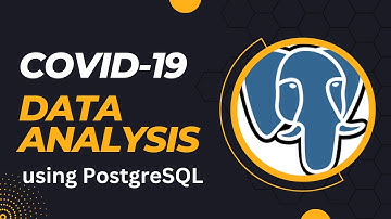 Complete Data Analysis Project using PostgreSQL | COVID-19 dataset | SQL project