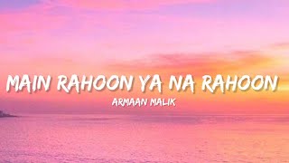 Main Rahoon Ya Na Rahoon -Armaan Malik (Lyrics) | Lyrical Bam Hindi